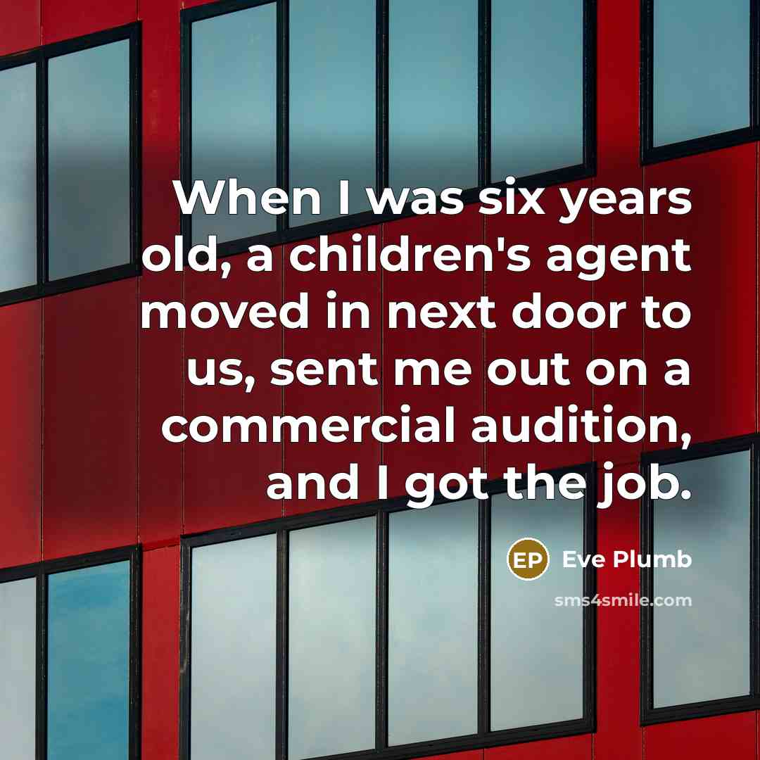“When I was six years old, a children's agent moved…” quote by Eve Plumb