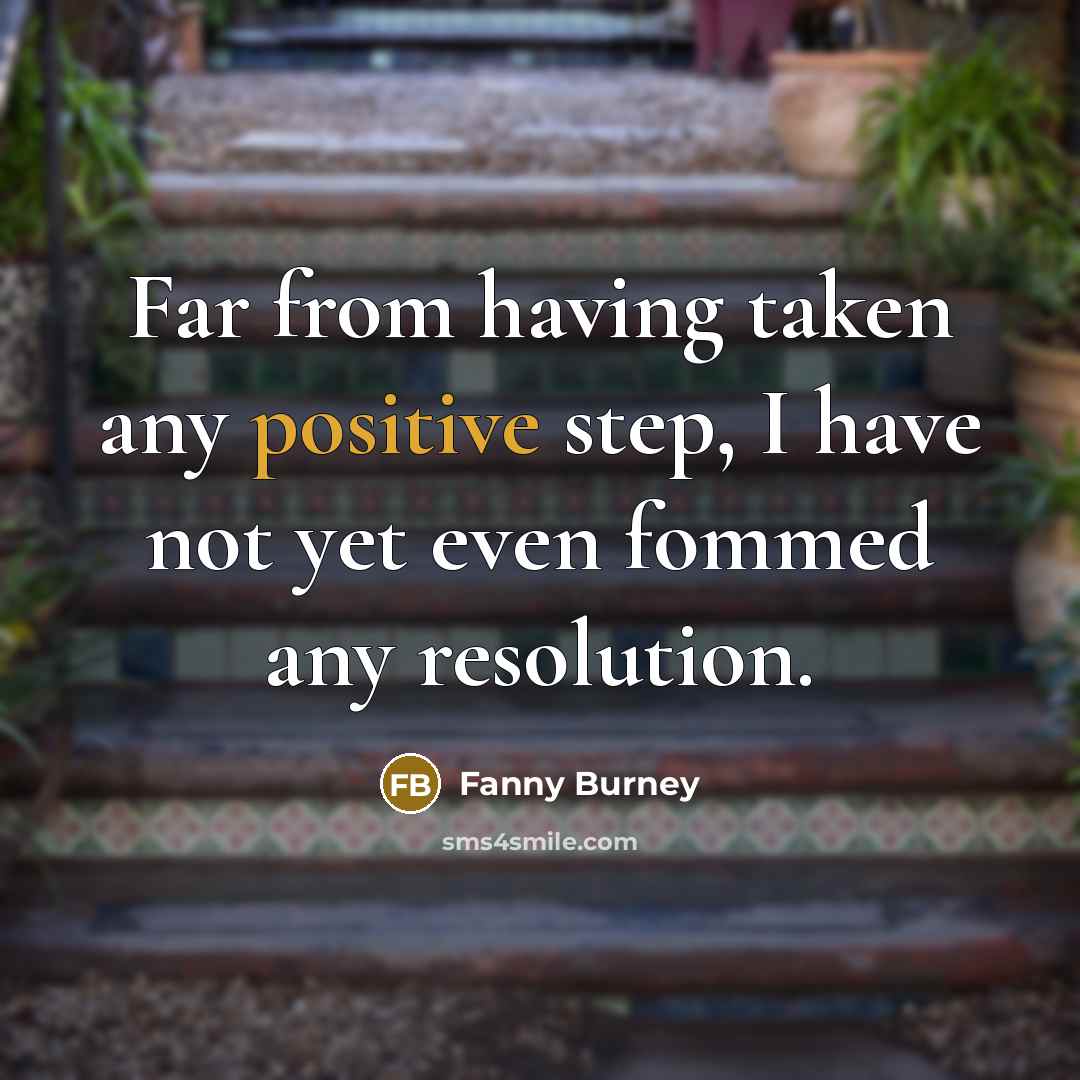 “Far from having taken any positive step, I have not…” quote by Fanny Burney