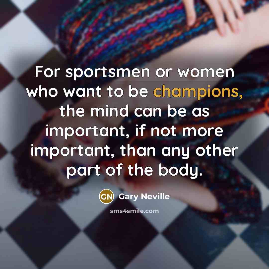 “For sportsmen or women who want to be champions, the…” quote by Gary Neville