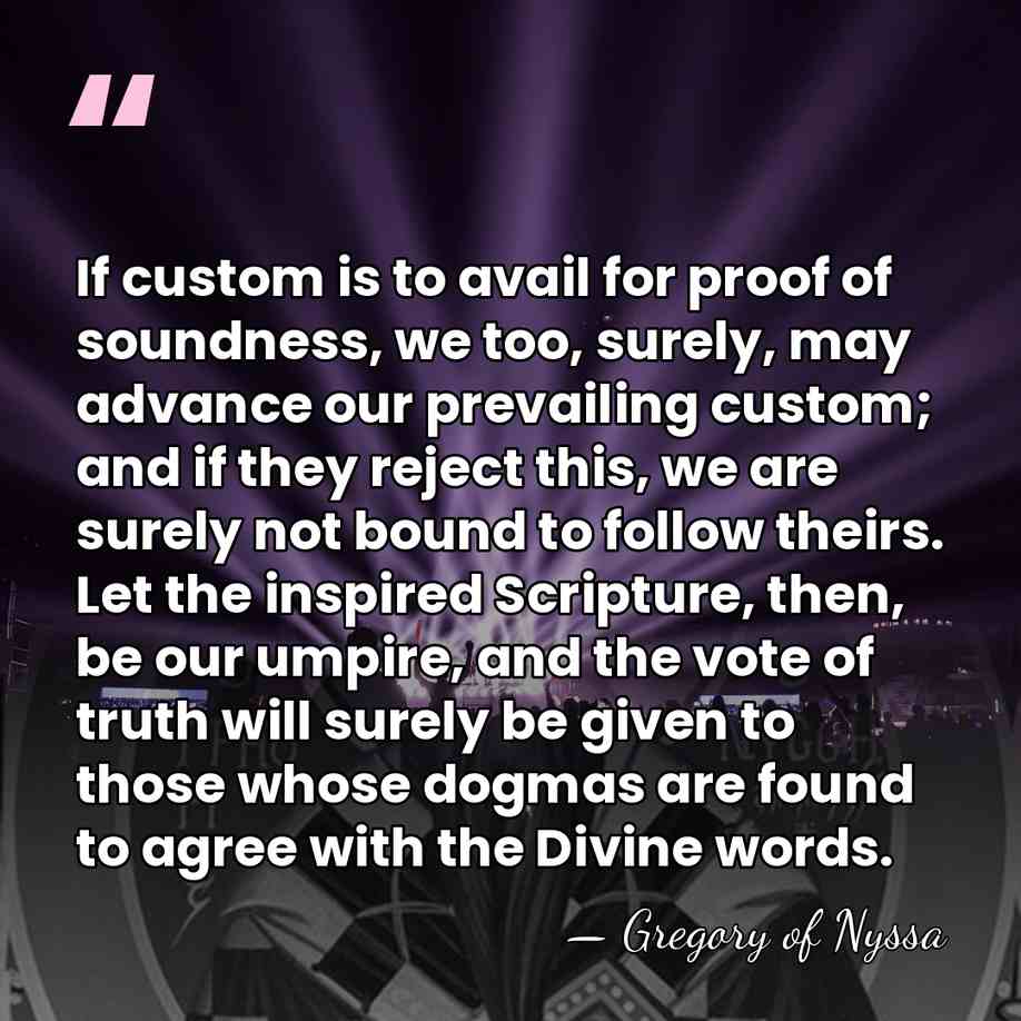 If custom is to avail for proof of soundness, we too, surely,&hellip; - Gregory of Nyssa