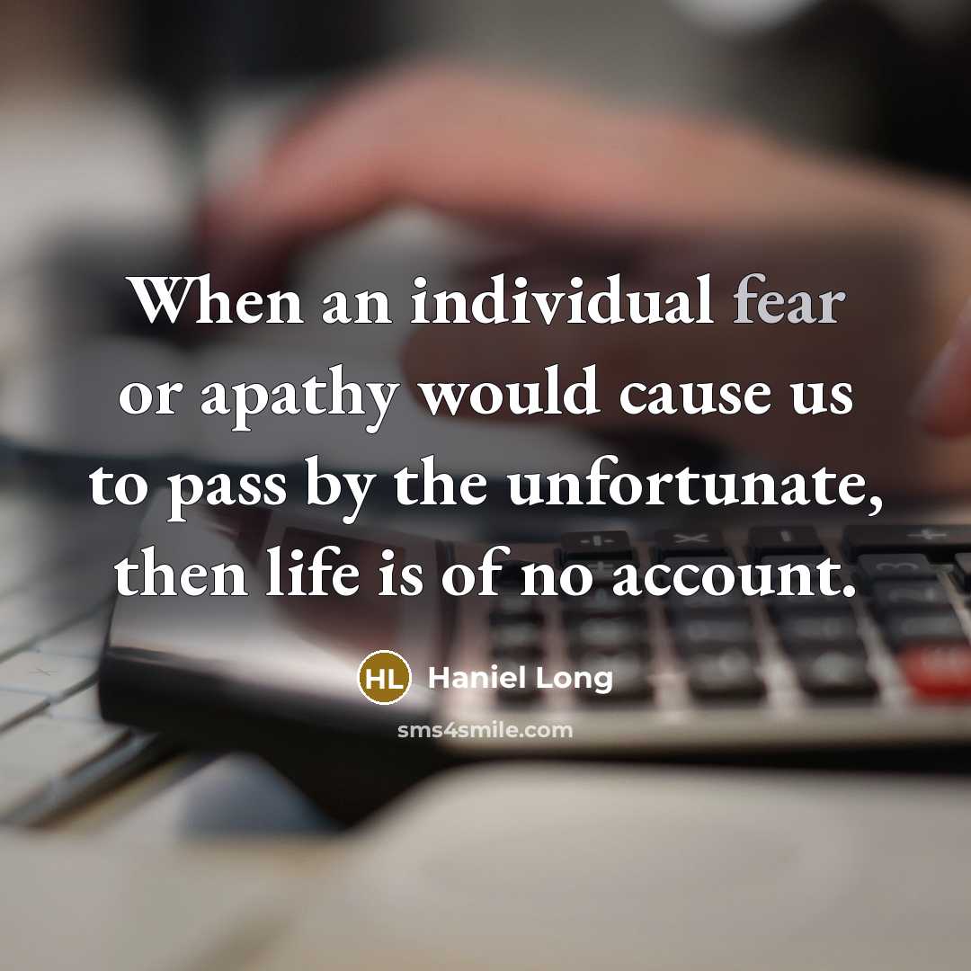 “When an individual fear or apathy would cause us to…” quote by Haniel Long