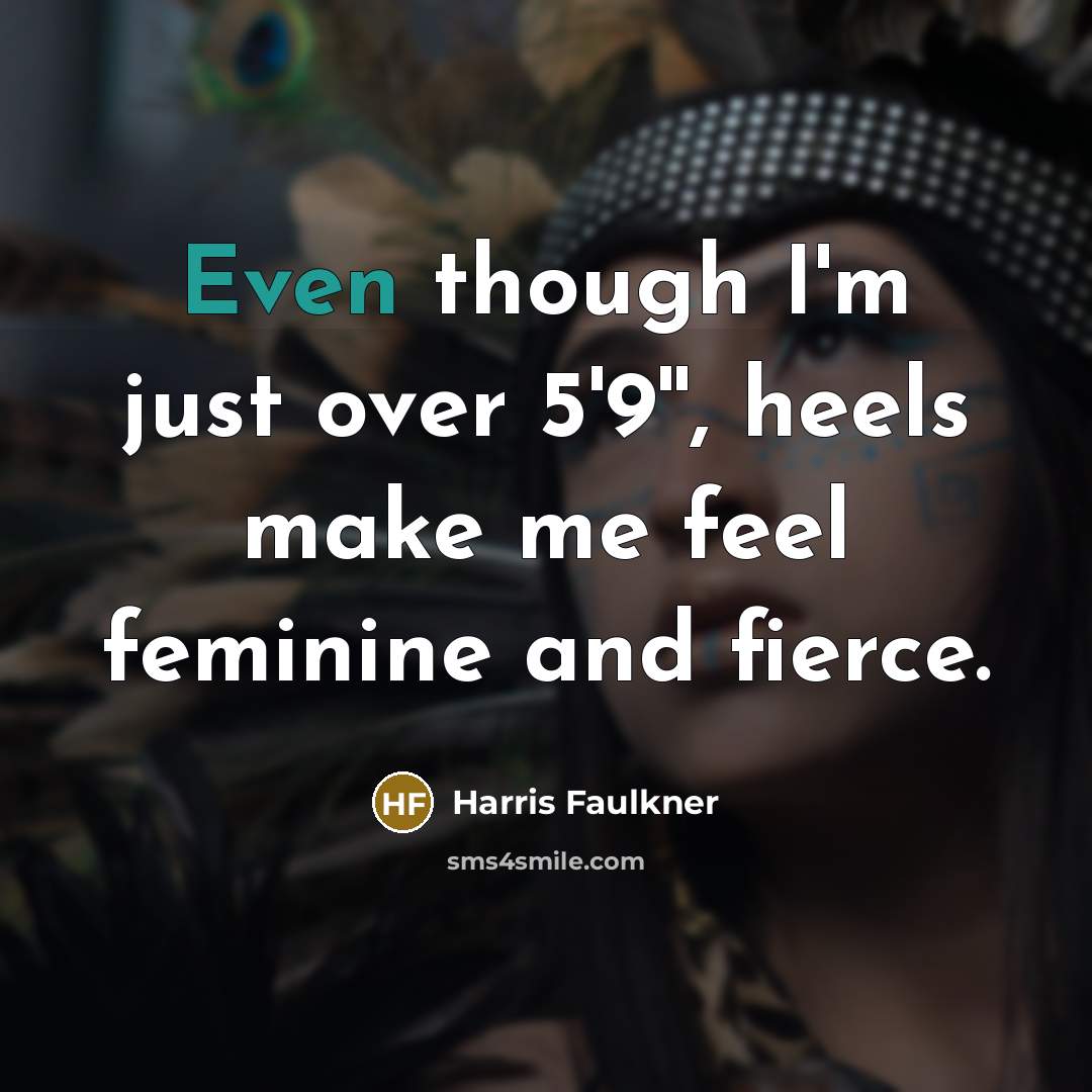 “Even though I'm just over 5'9'', heels make me feel…” quote by Harris Faulkner