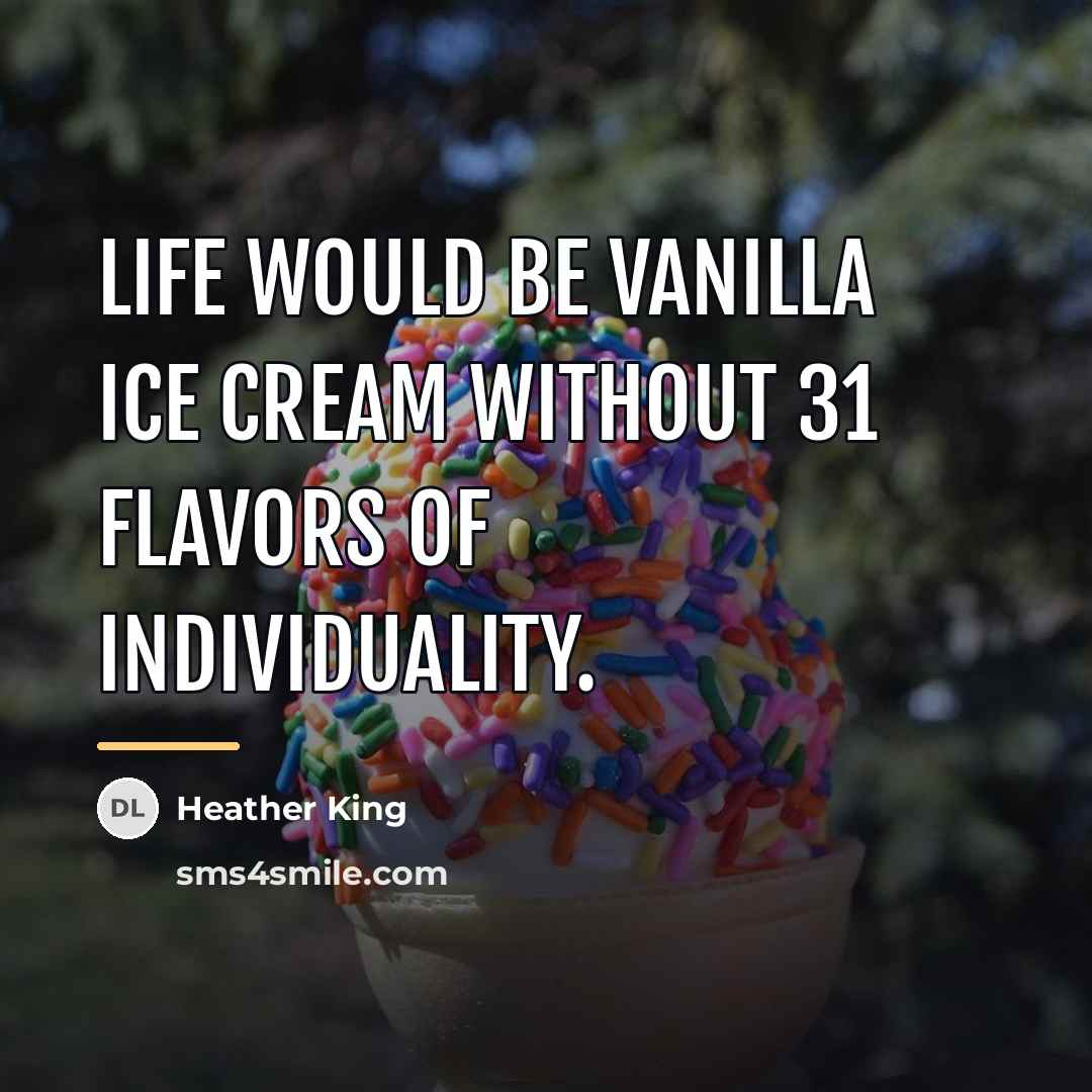 “Life would be vanilla ice cream without 31 flavors of…” quote by Heather King