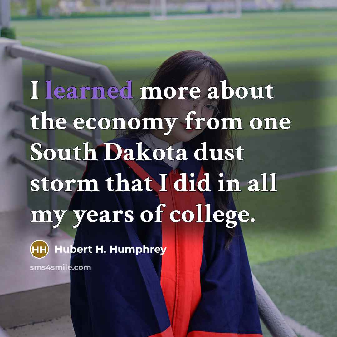 “I learned more about the economy from one South Dakota…” quote by Hubert H. Humphrey