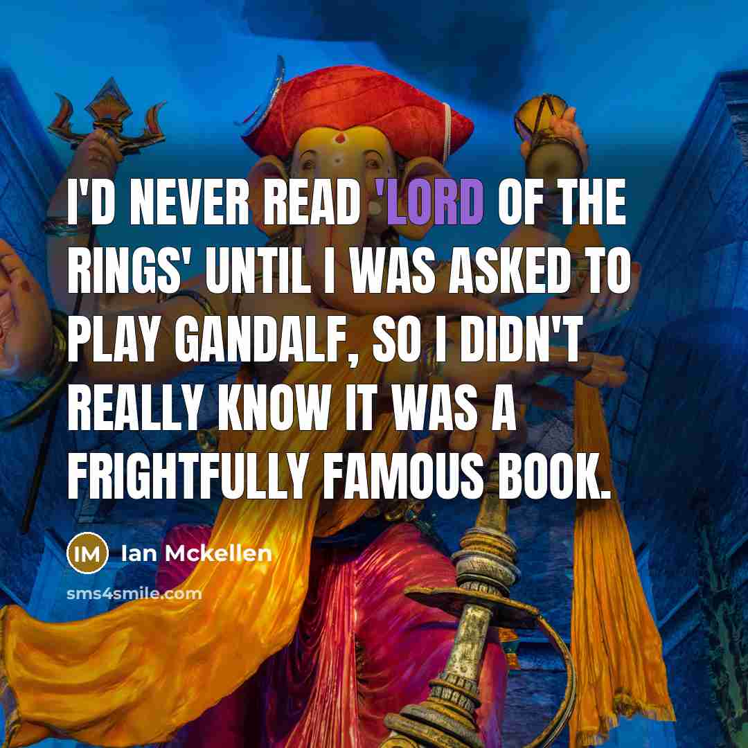 “I'd never read 'Lord of the Rings' until I was…” quote by Ian Mckellen
