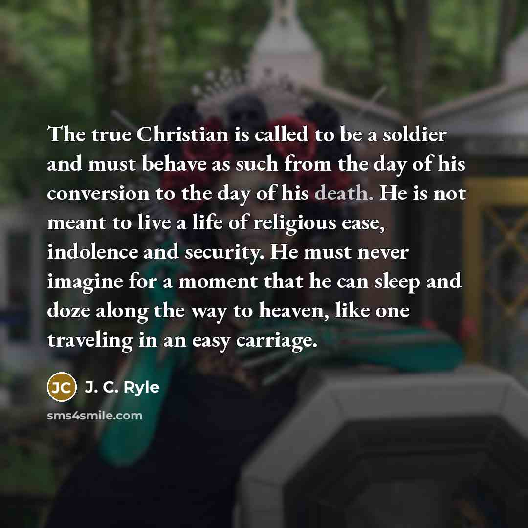 “The true Christian is called to be a soldier and…” quote by J. C. Ryle