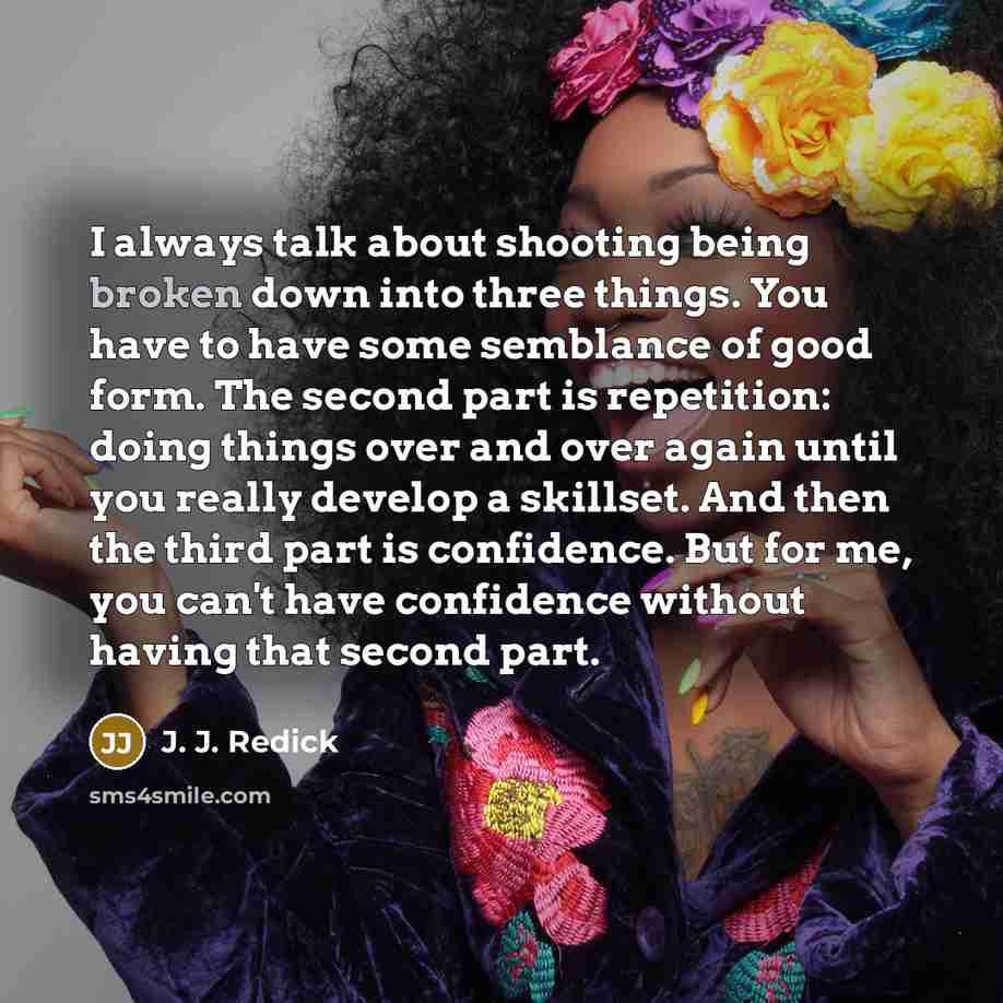 “I always talk about shooting being broken down into three…” quote by J. J. Redick