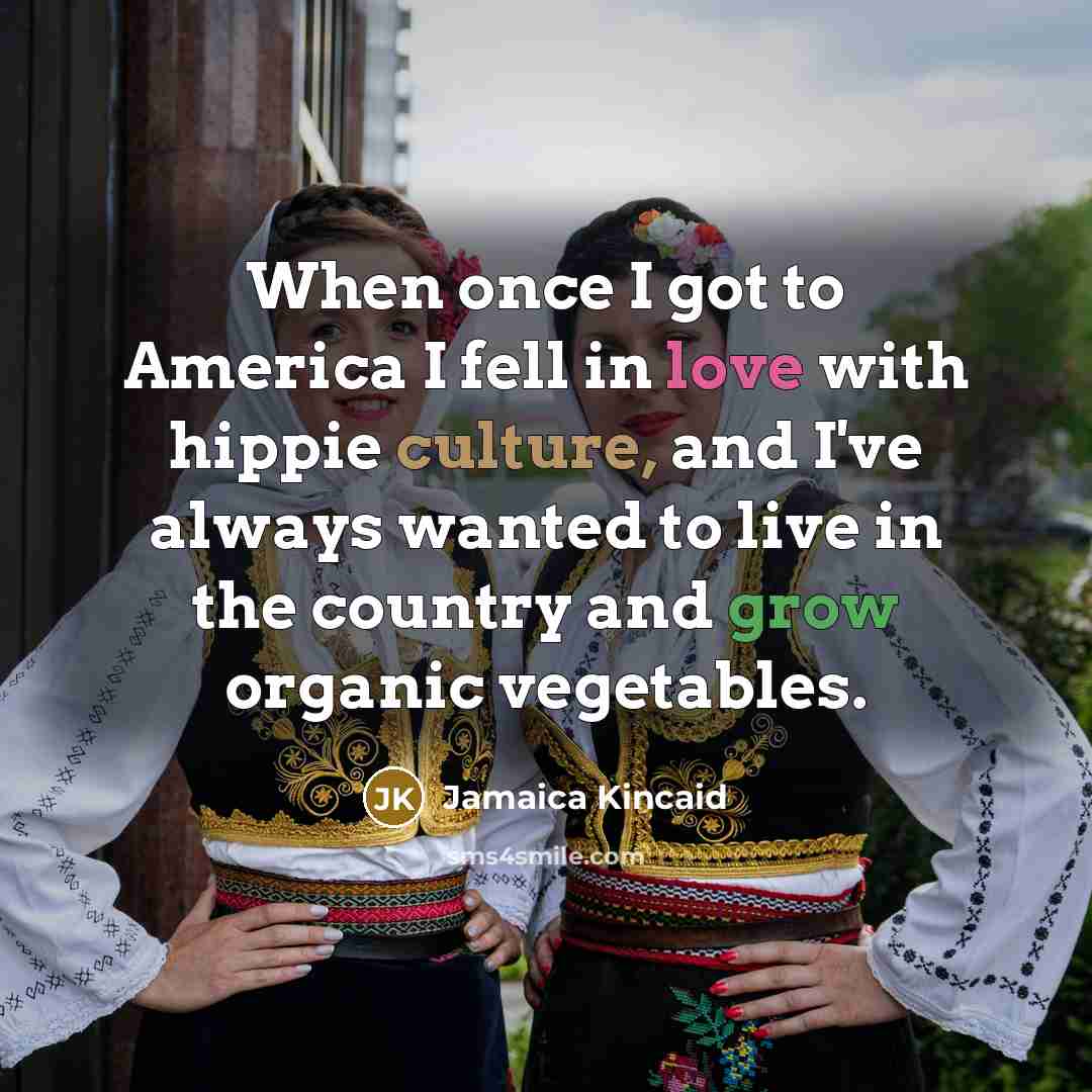 “When once I got to America I fell in love…” quote by Jamaica Kincaid
