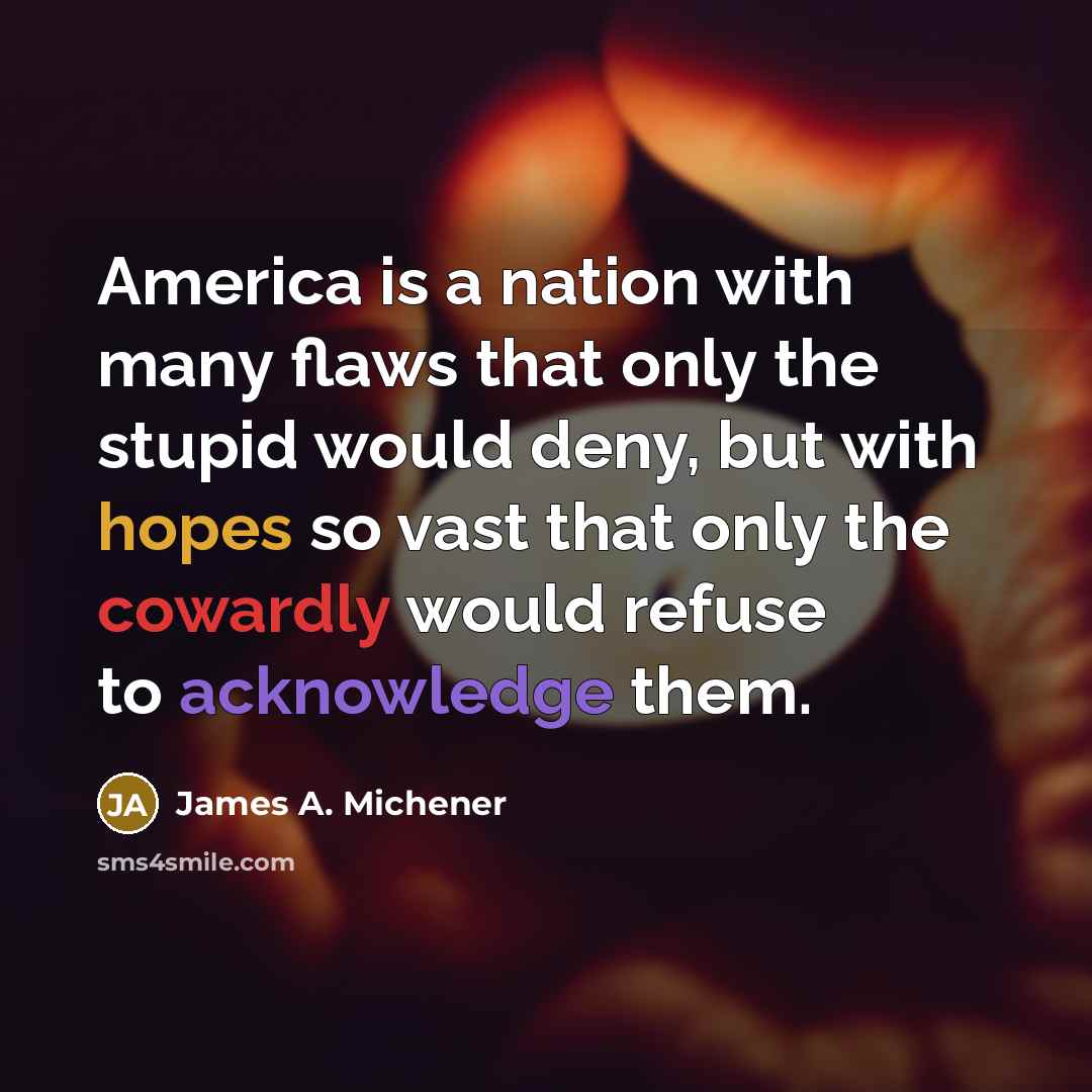 “America is a nation with many flaws that only the…” quote by James A. Michener