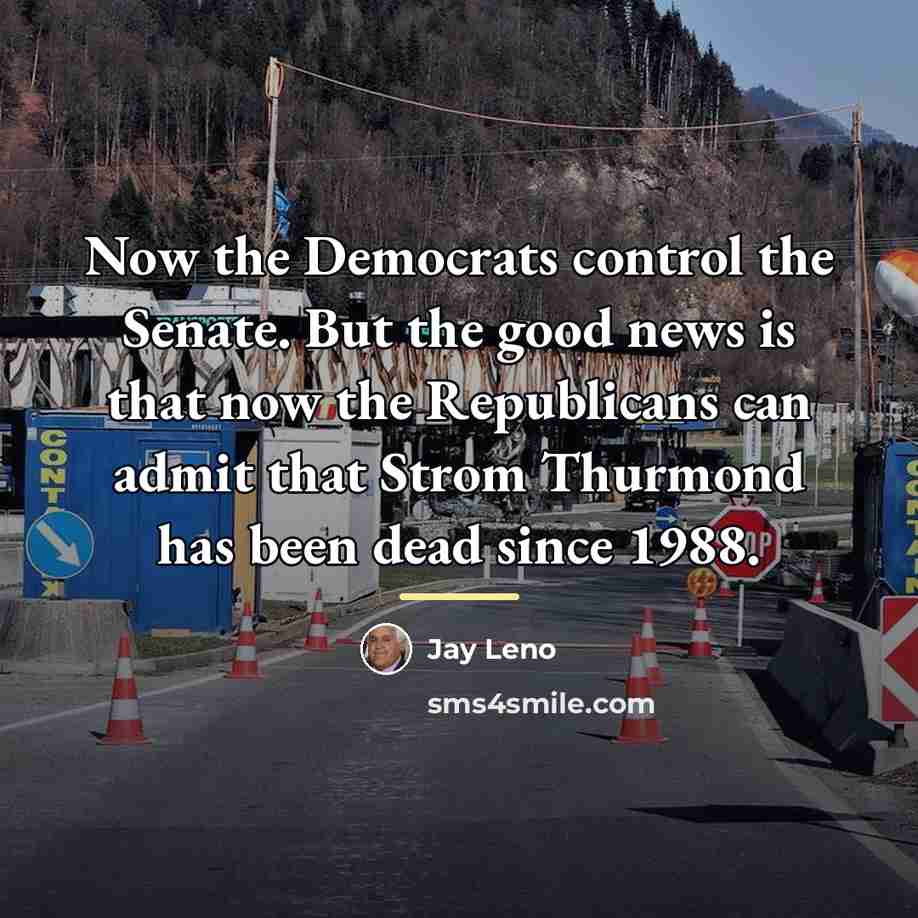 “Now the Democrats control the Senate. But the good news…” quote by Jay Leno