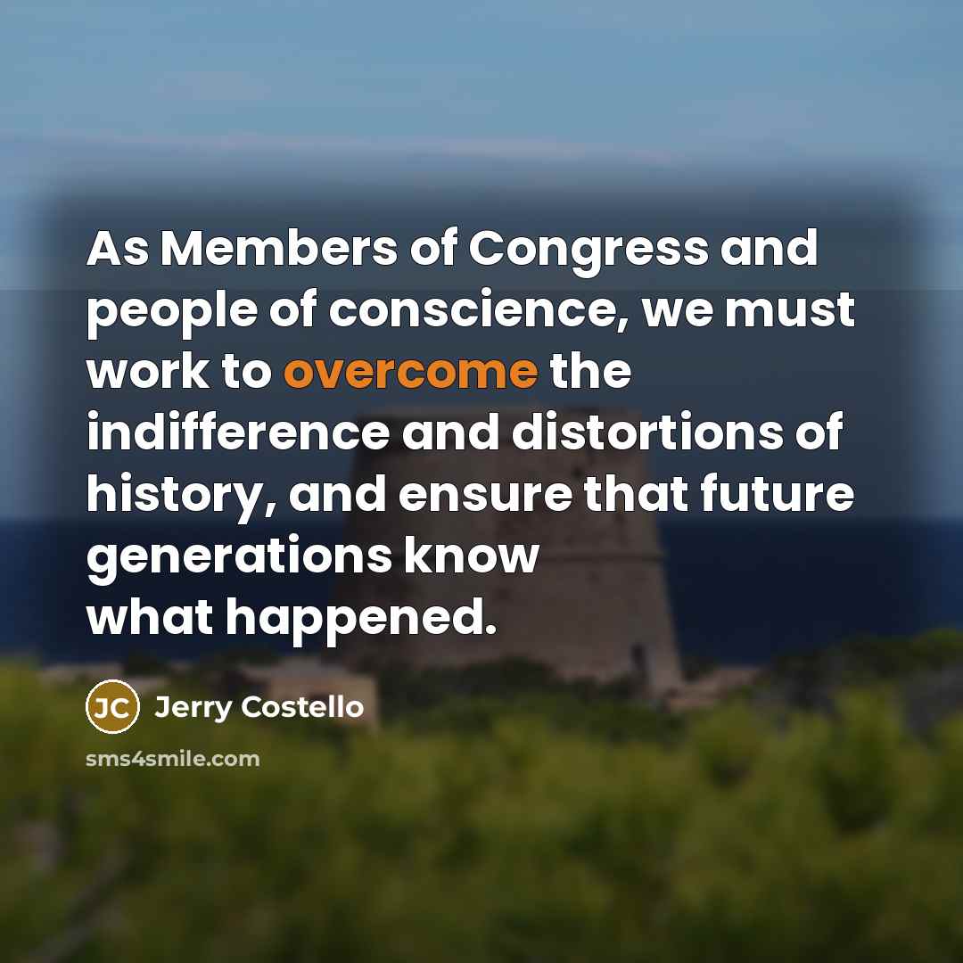“As Members of Congress and people of conscience, we must…” quote by Jerry Costello