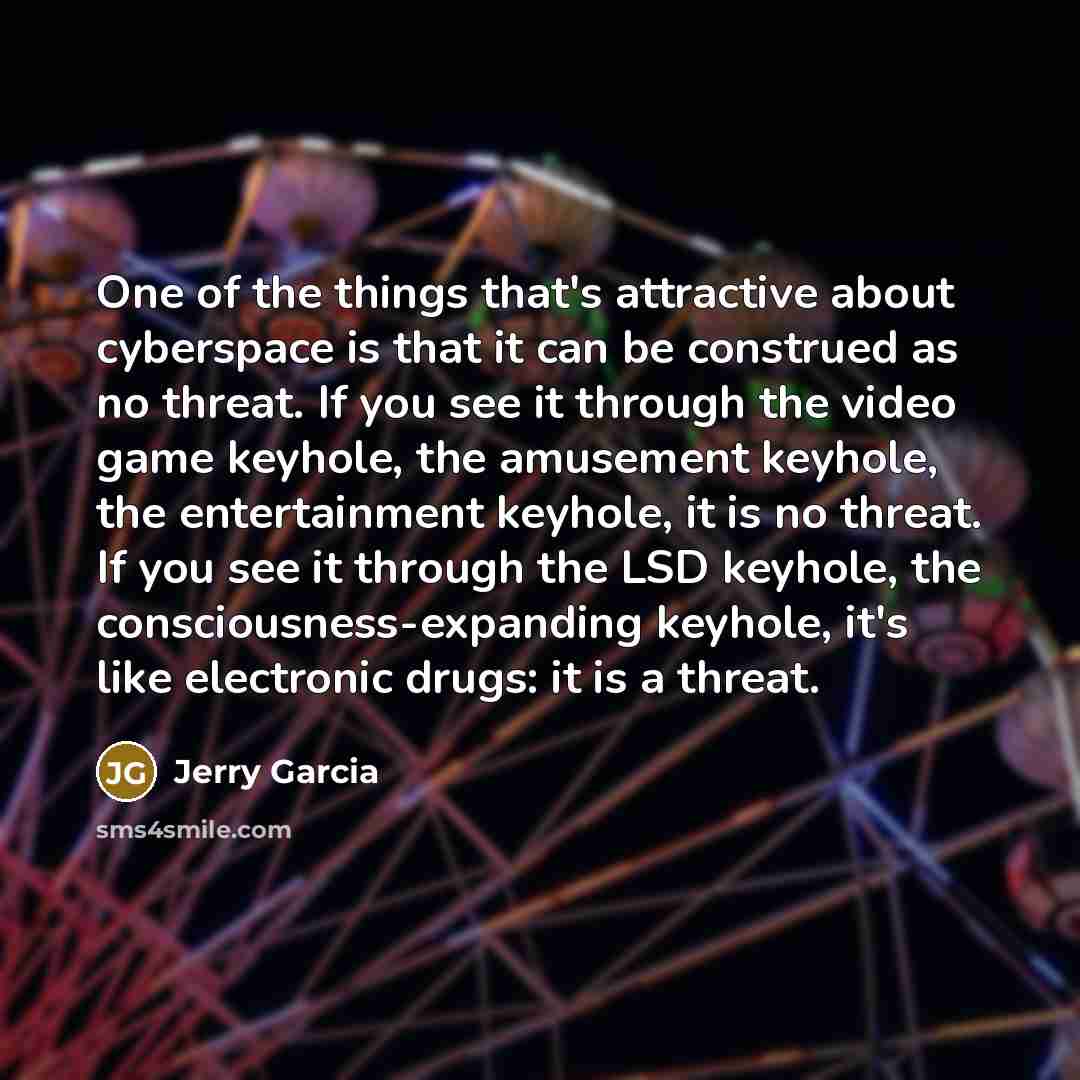 “One of the things that's attractive about cyberspace is that…” quote by Jerry Garcia