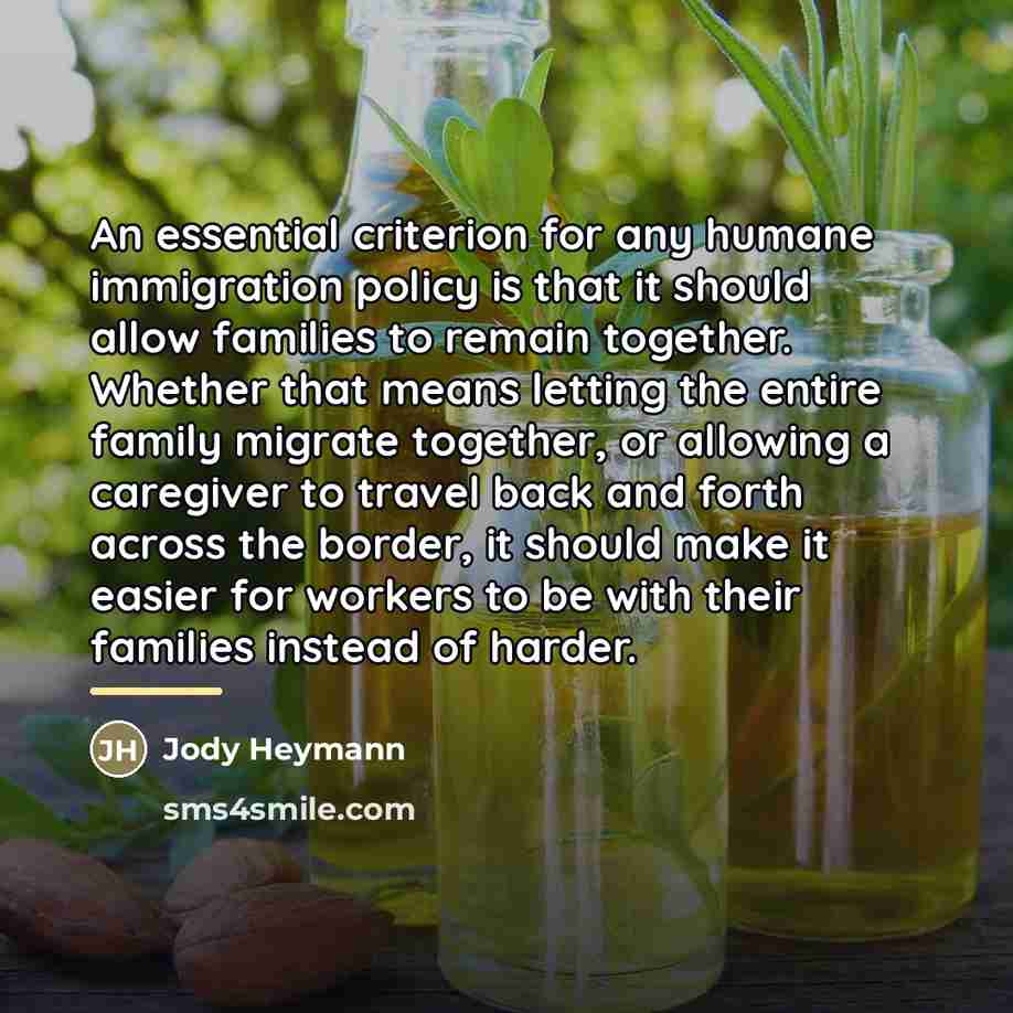 “An essential criterion for any humane immigration policy is that…” quote by Jody Heymann