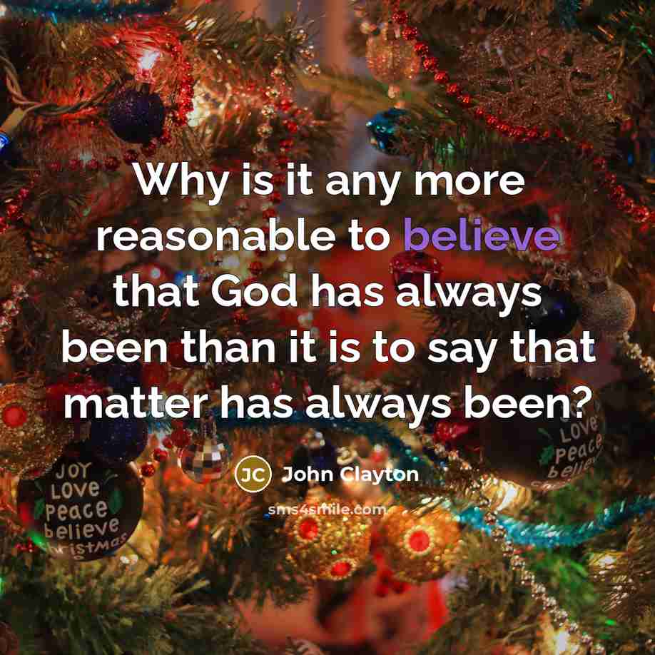 “Why is it any more reasonable to believe that God…” quote by John Clayton