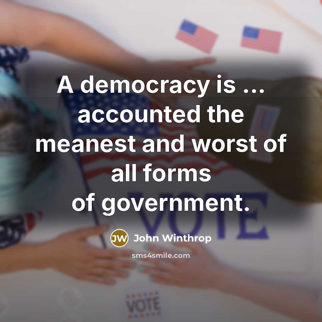 “A democracy is ... accounted the meanest and worst of…” quote by John Winthrop
