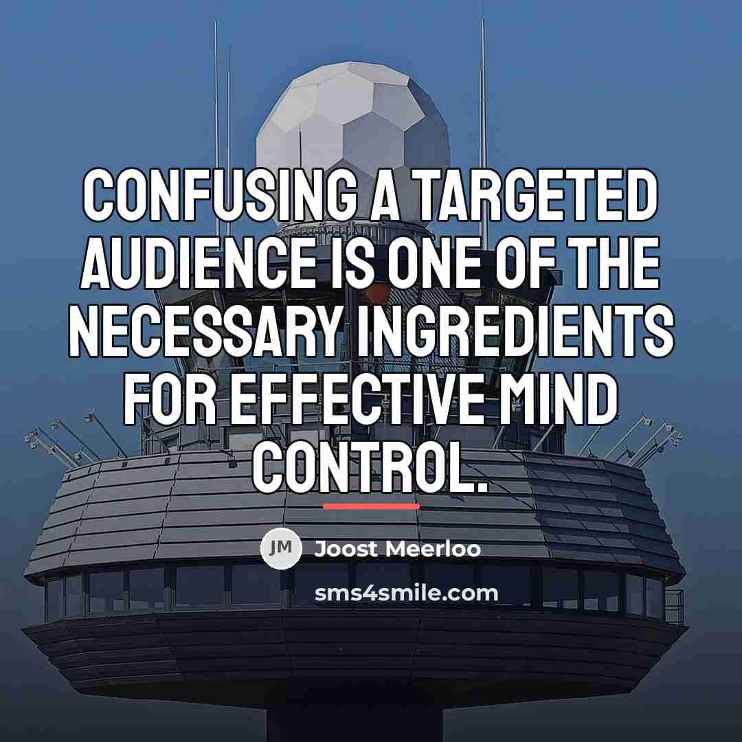 “Confusing a targeted audience is one of the necessary ingredients…” quote by Joost Meerloo