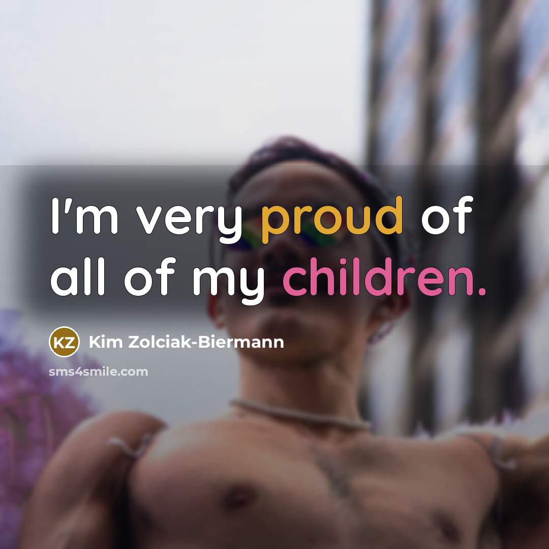 “I'm very proud of all of my children.…” quote by Kim Zolciak-Biermann