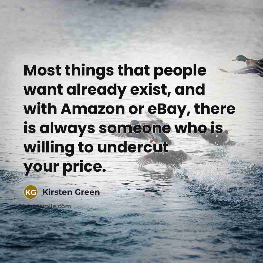 “Most things that people want already exist, and with Amazon…” quote by Kirsten Green