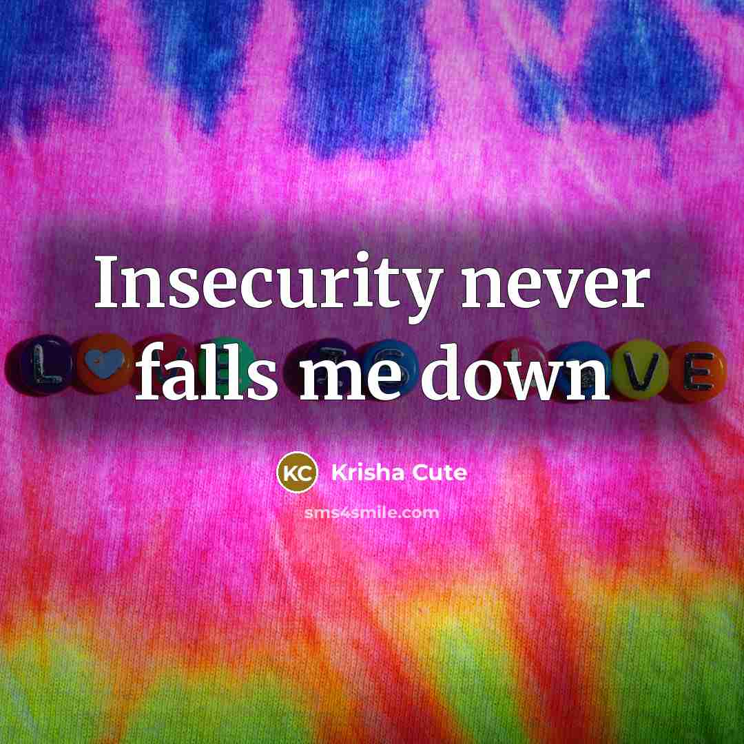 “Insecurity never falls me down” quote by Krisha Cute