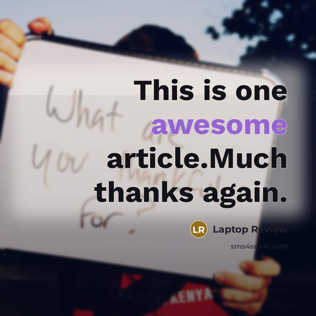 “This is one awesome article.Much thanks again.” quote by Laptop Review