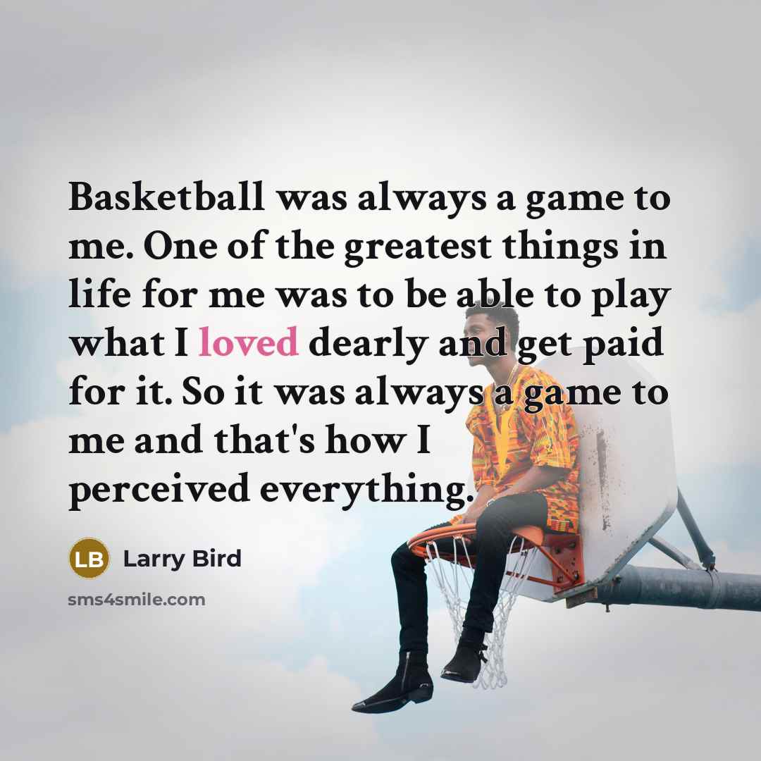 “Basketball was always a game to me. One of the…” quote by Larry Bird