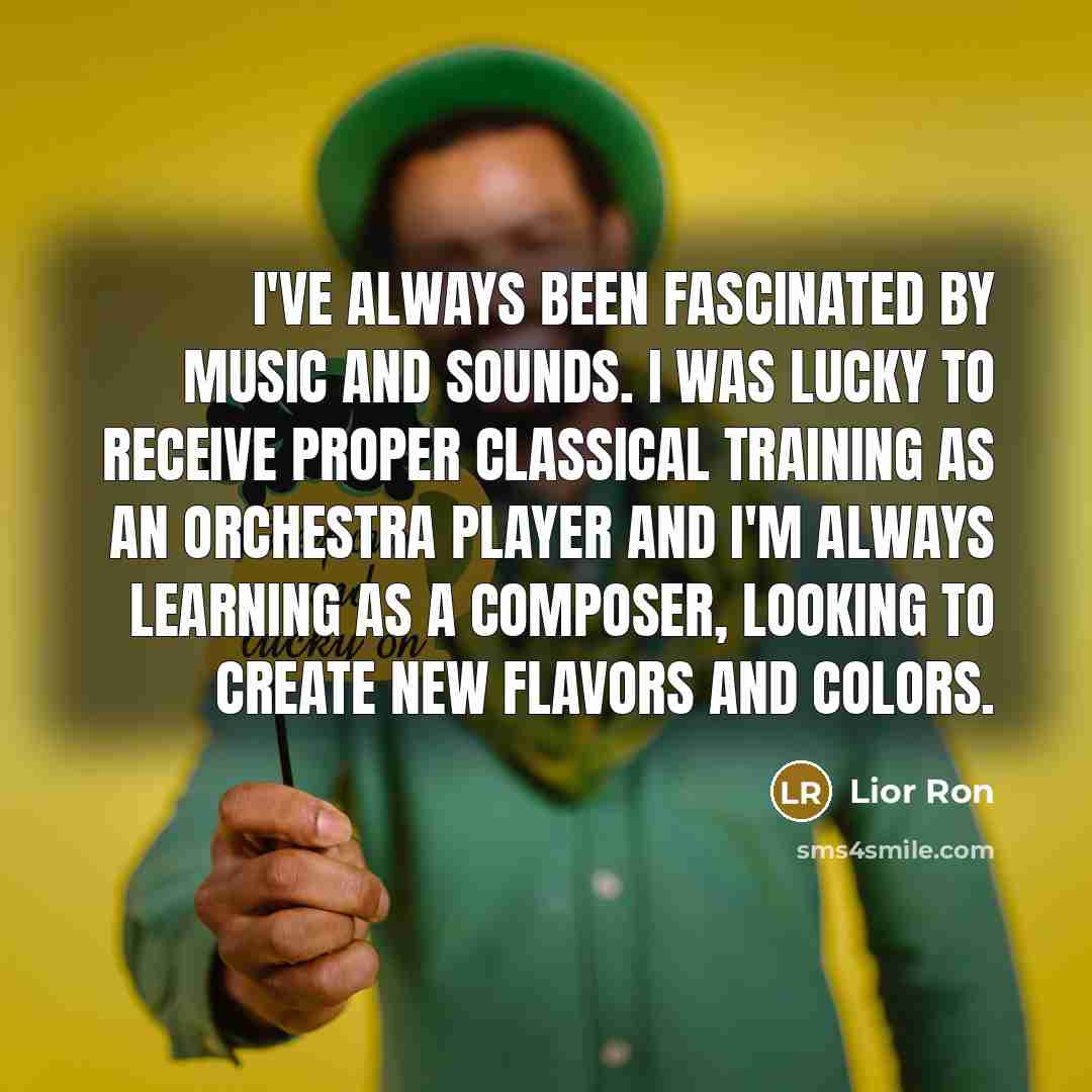 “I've always been fascinated by music and sounds. I was…” quote by Lior Ron