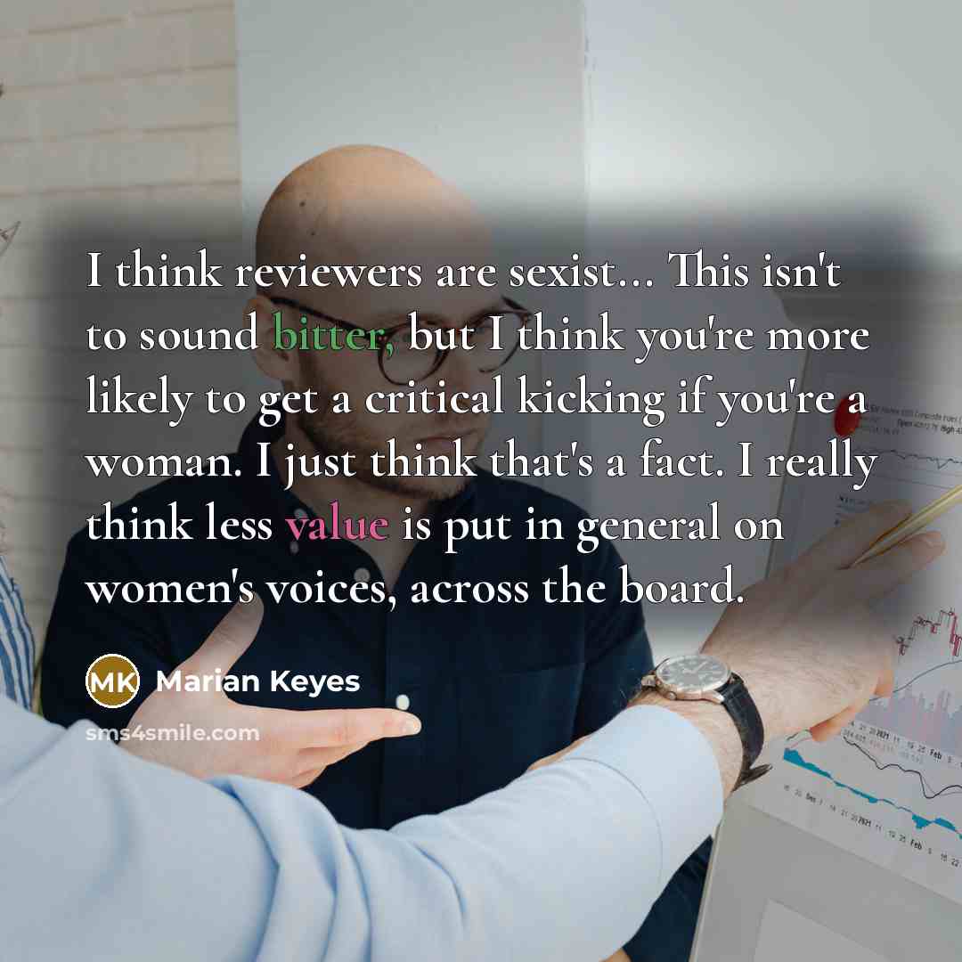 “I think reviewers are sexist... This isn't to sound bitter,…” quote by Marian Keyes
