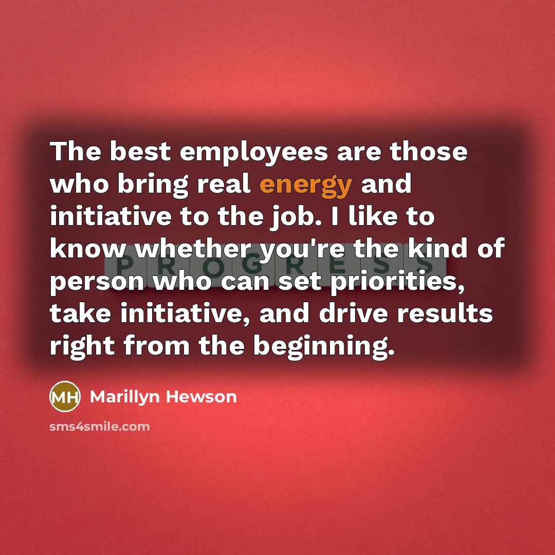 “The best employees are those who bring real energy and…” quote by Marillyn Hewson