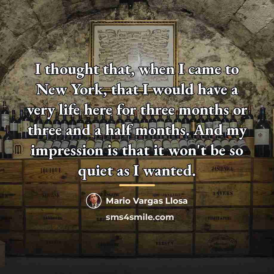 “I thought that, when I came to New York, that…” quote by Mario Vargas Llosa