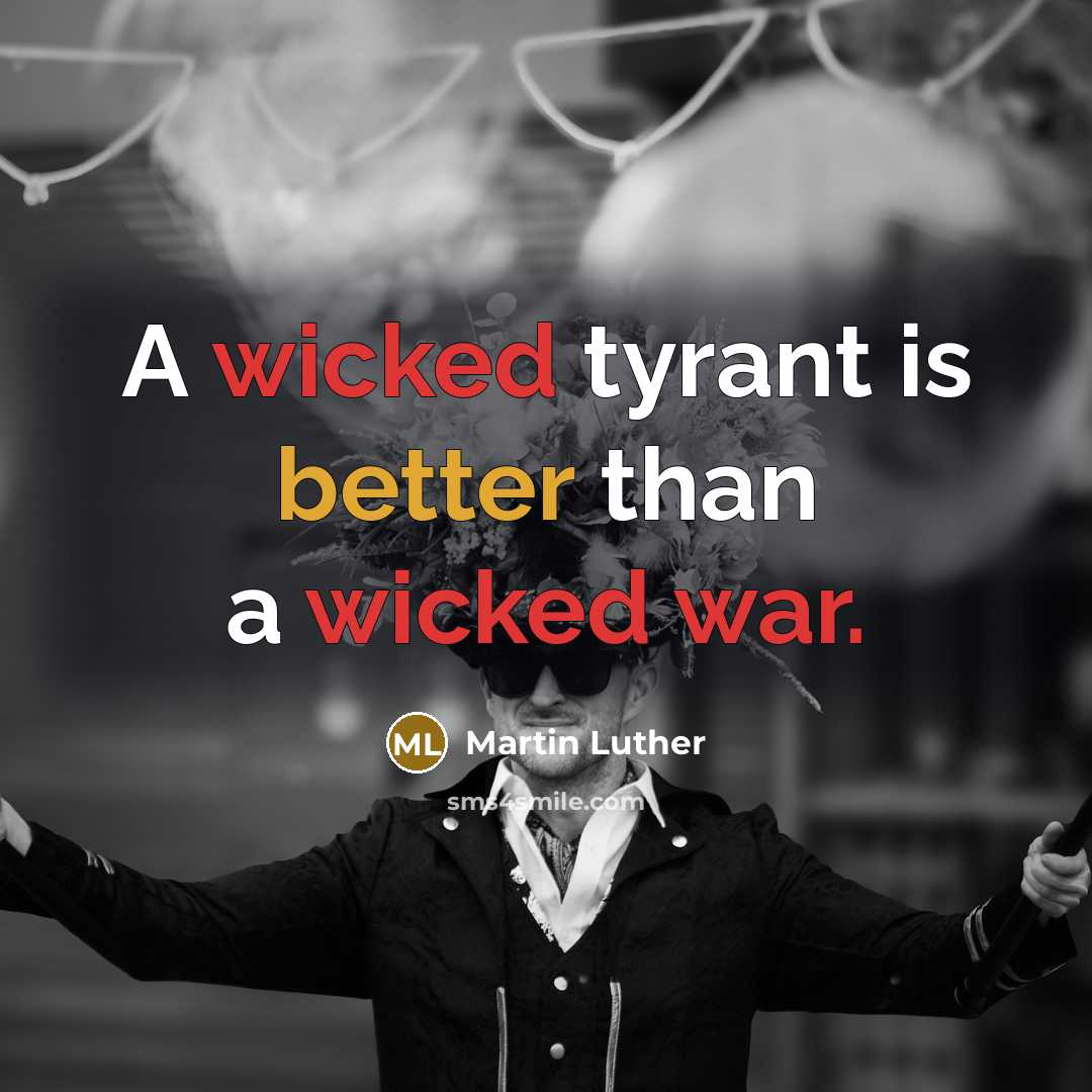 “A wicked tyrant is better than a wicked war.” quote by Martin Luther