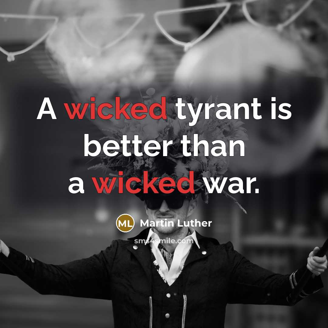 “A wicked tyrant is better than a wicked war.…” quote by Martin Luther