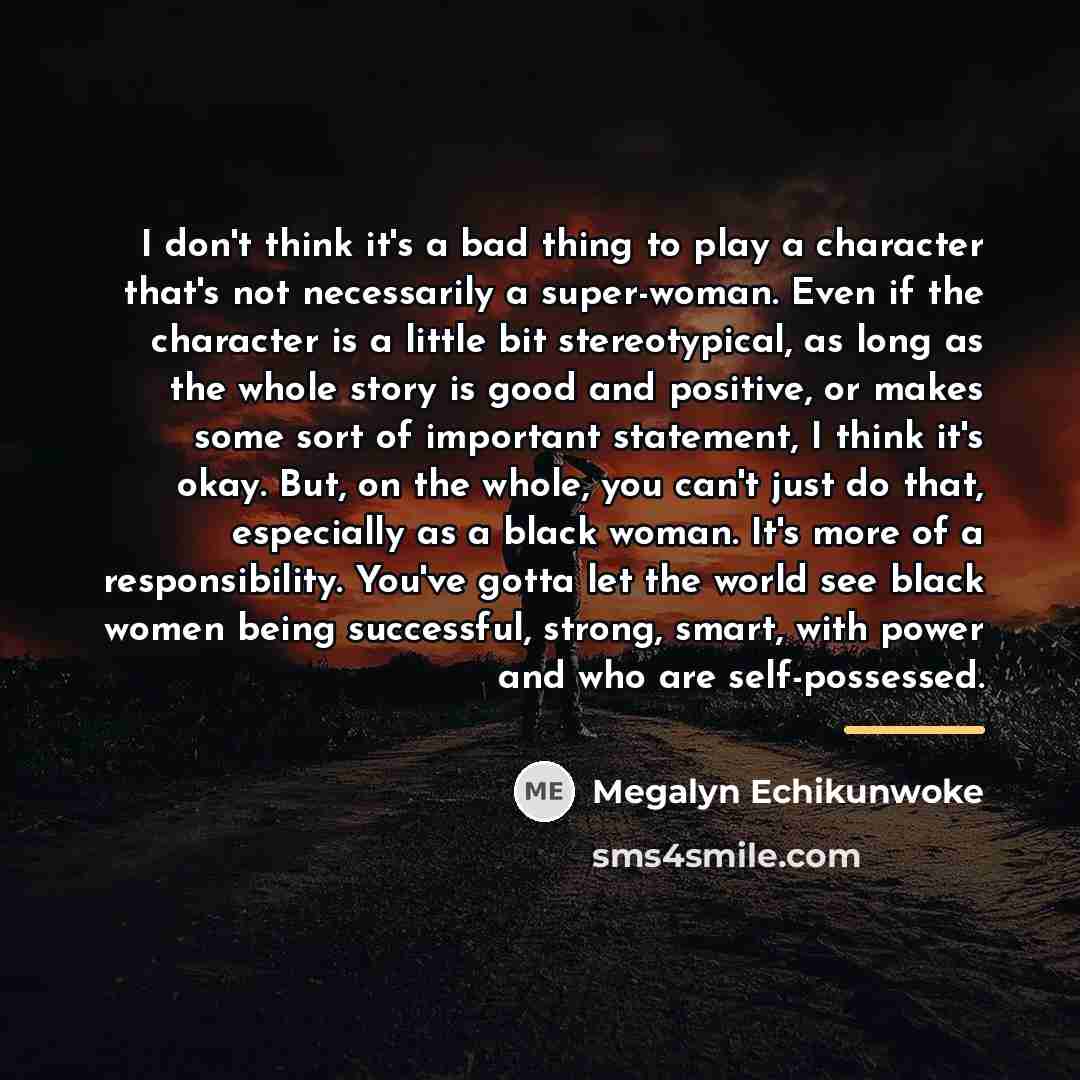 “I don't think it's a bad thing to play a…” quote by Megalyn Echikunwoke