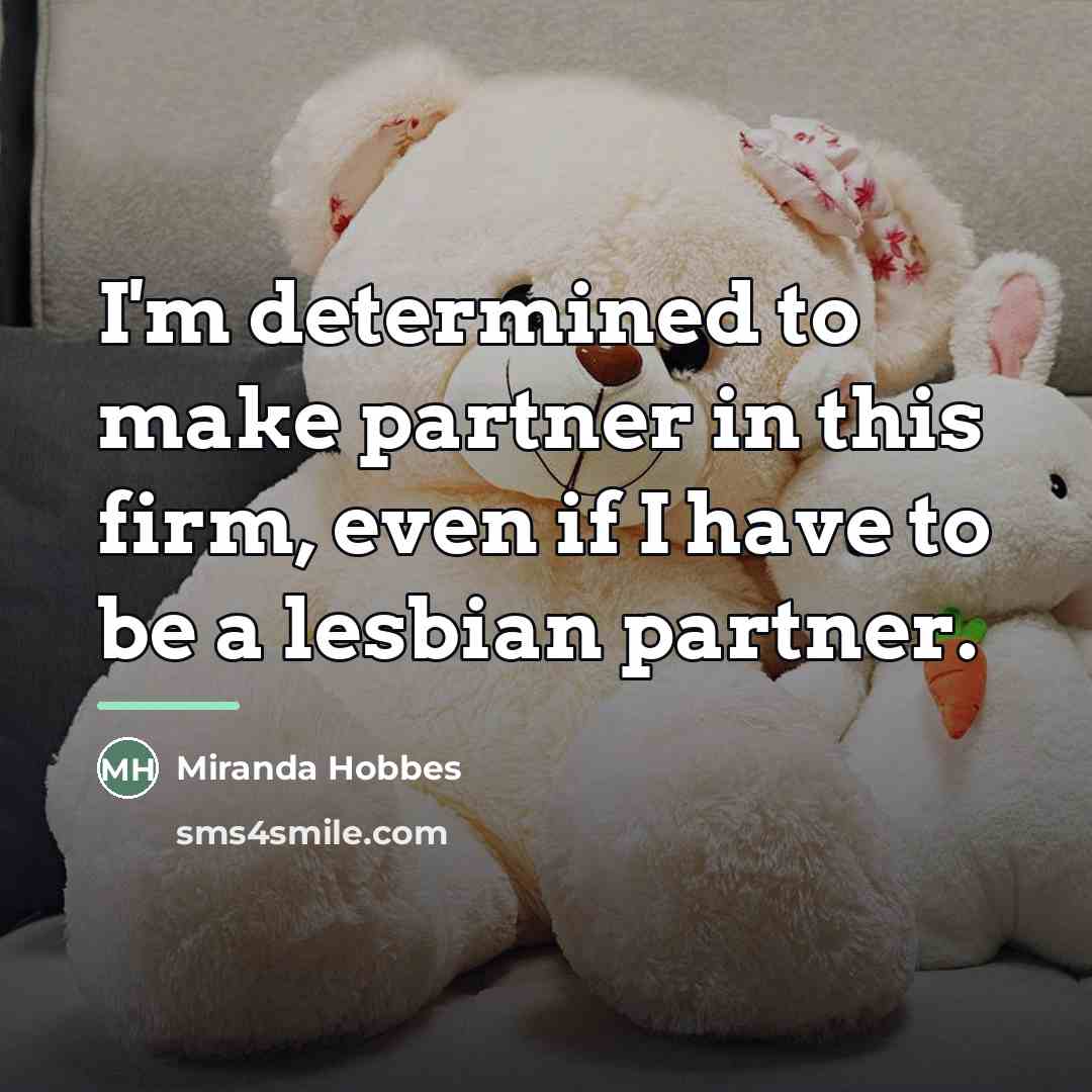 “I'm determined to make partner in this firm, even if…” quote by Miranda Hobbes