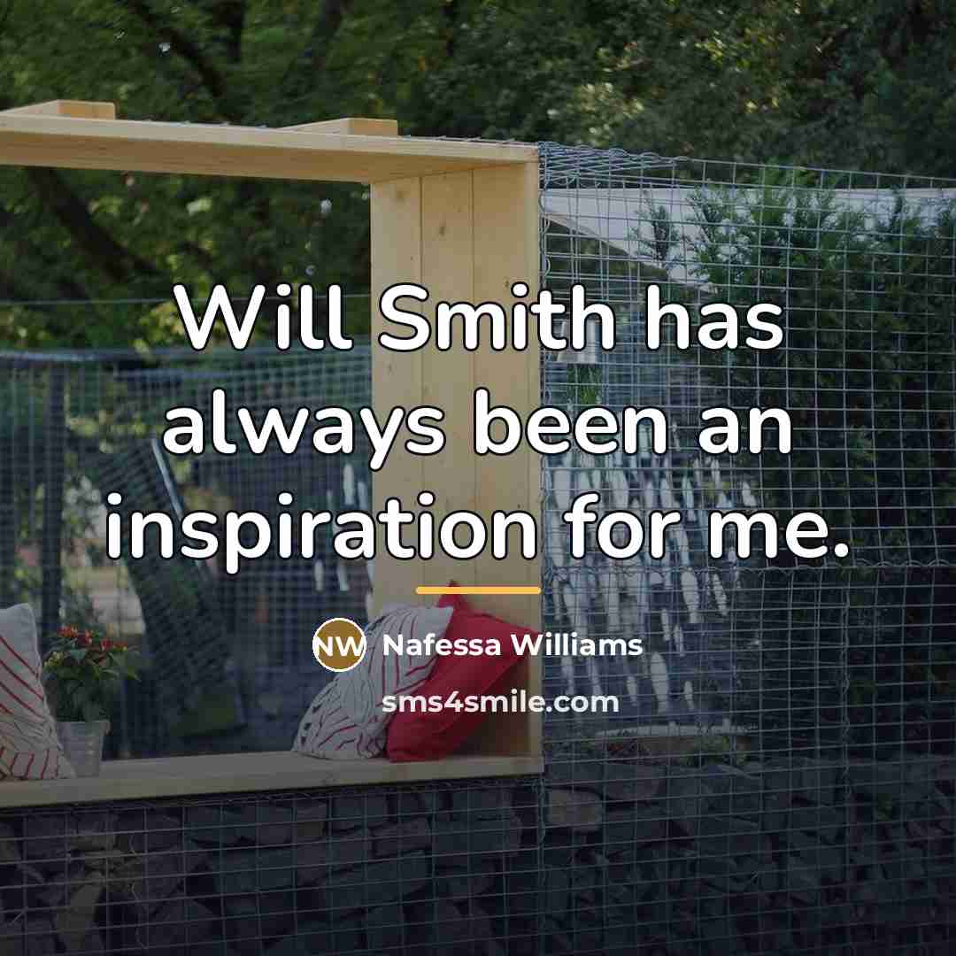 “Will Smith has always been an inspiration for me.…” quote by Nafessa Williams