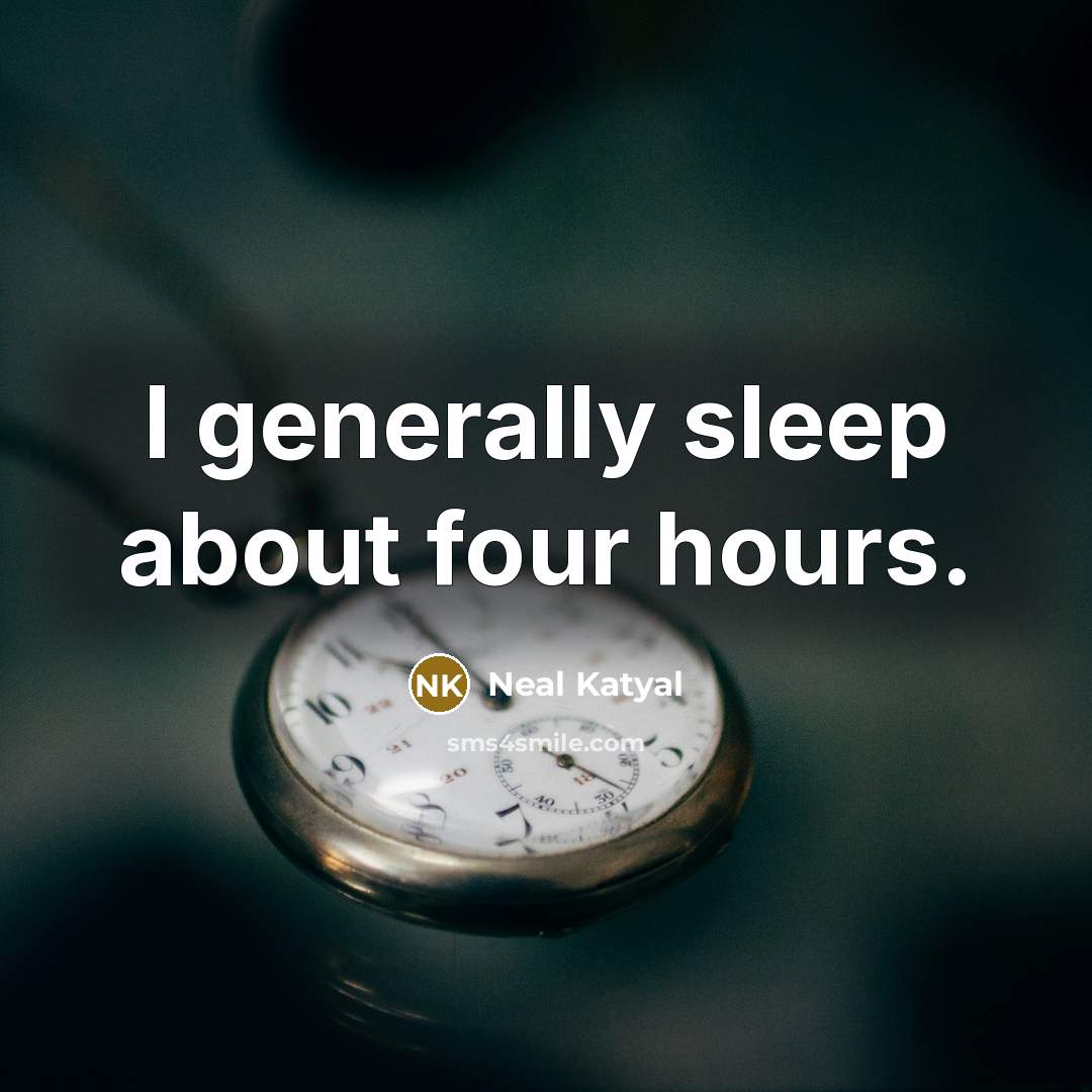 “I generally sleep about four hours.…” quote by Neal Katyal