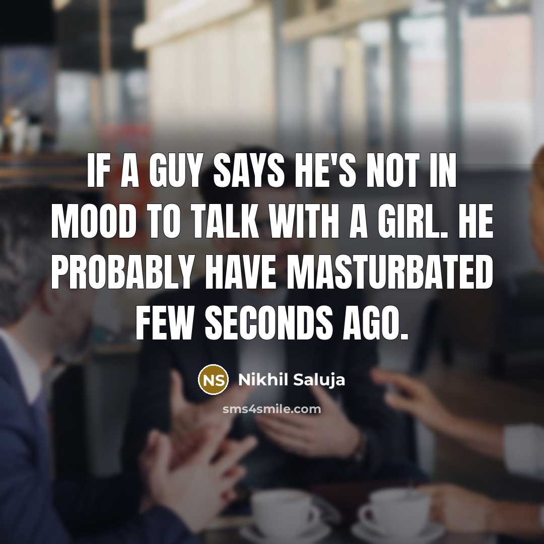 “If a guy says he's not in mood to talk…” quote by Nikhil Saluja