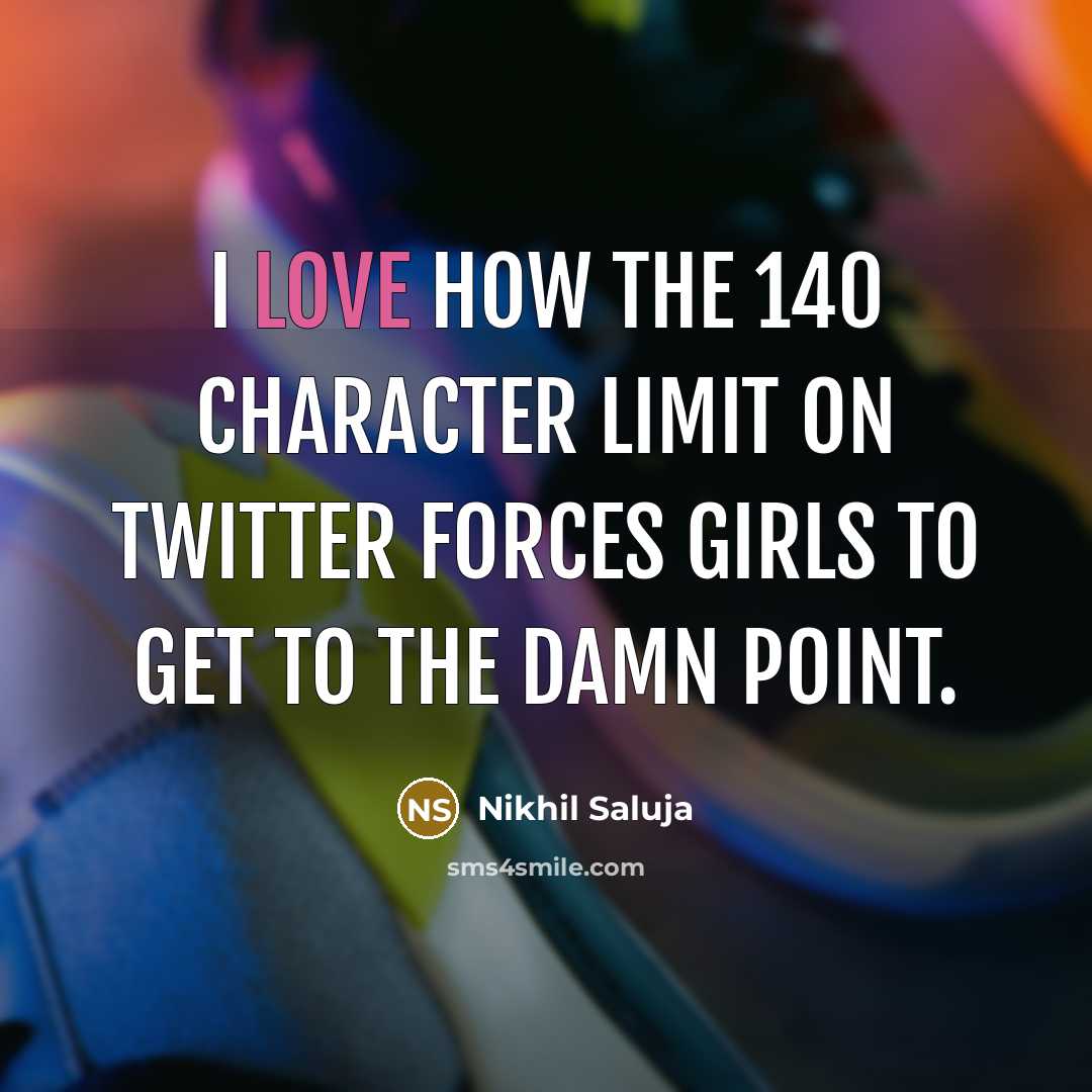 “I love how the 140 character limit on twitter forces…” quote by Nikhil Saluja