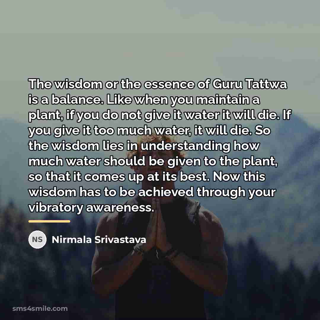 “The wisdom or the essence of Guru Tattwa is a…” quote by Nirmala Srivastava