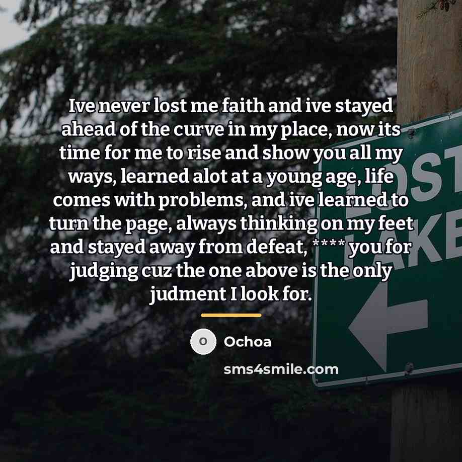 “Ive never lost me faith and ive stayed ahead of…” quote by Ochoa