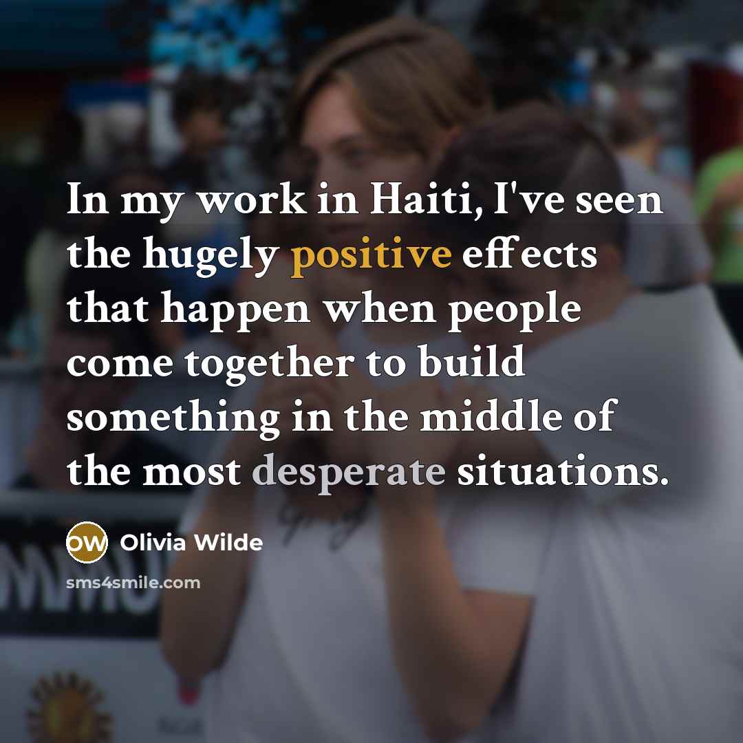 “In my work in Haiti, I've seen the hugely positive…” quote by Olivia Wilde