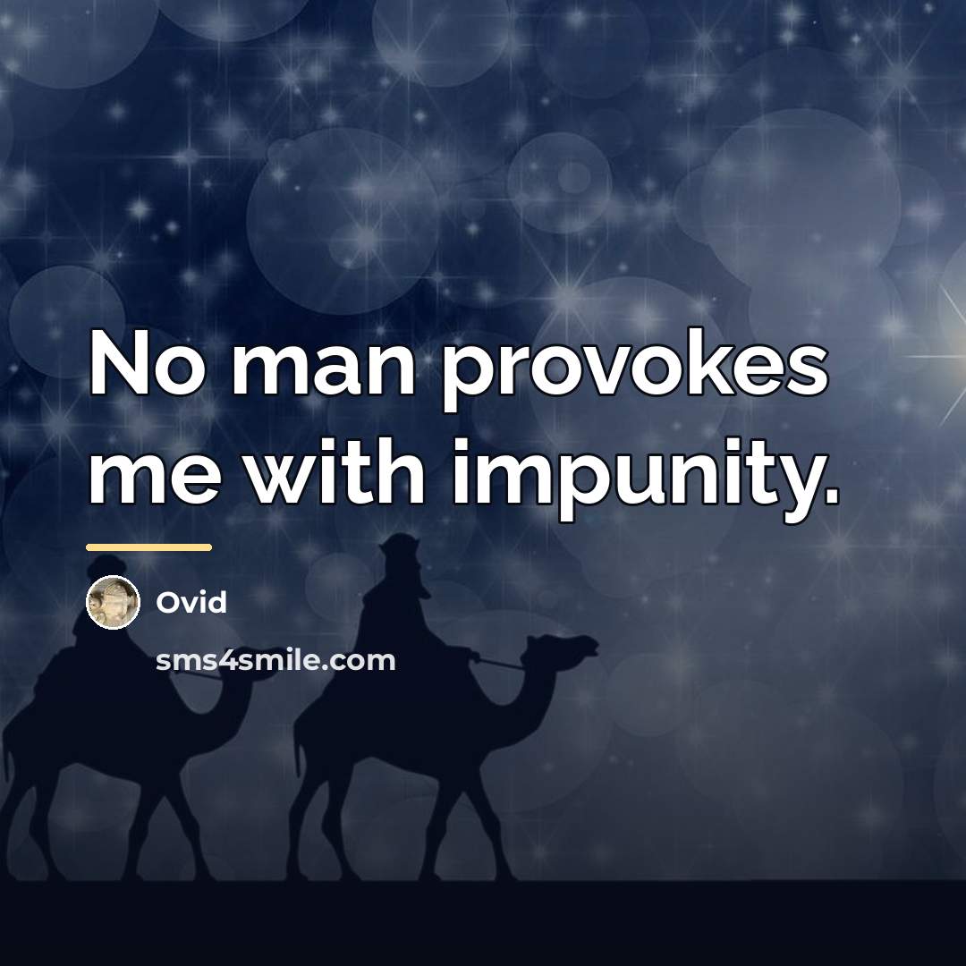 “No man provokes me with impunity.…” quote by Ovid