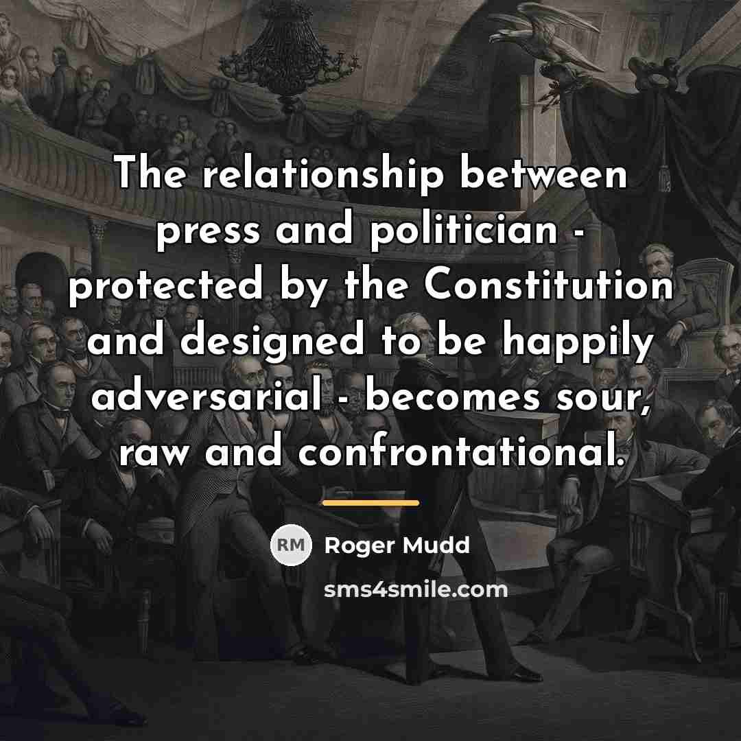 “The relationship between press and politician - protected by the…” quote by Roger Mudd