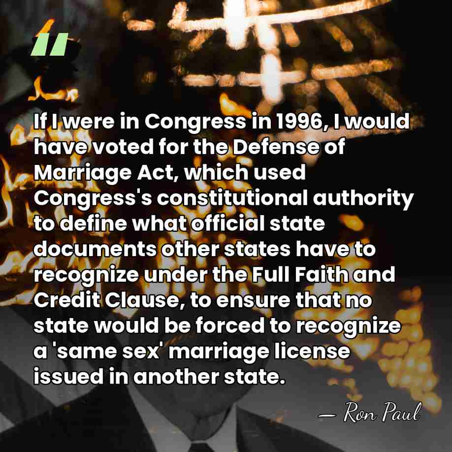 If I were in Congress in 1996, I would have voted for&hellip; - Ron Paul