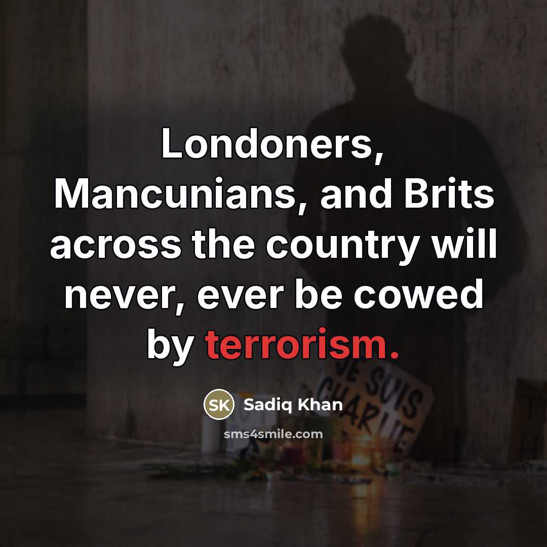“Londoners, Mancunians, and Brits across the country will never, ever…” quote by Sadiq Khan