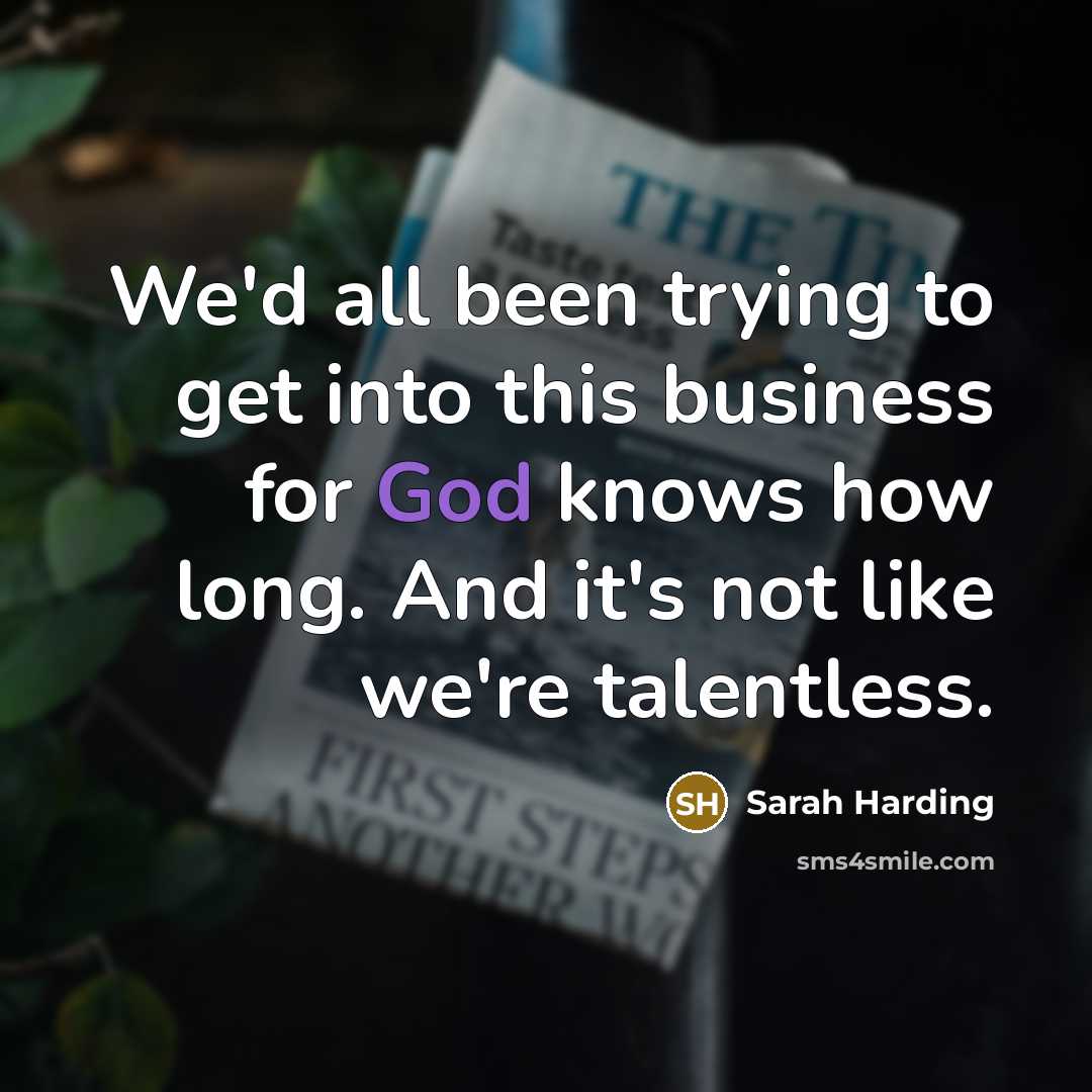 “We'd all been trying to get into this business for…” quote by Sarah Harding