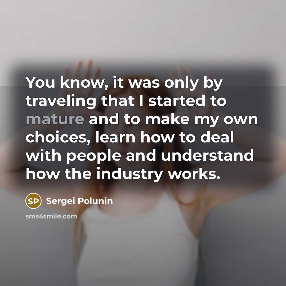 “You know, it was only by traveling that I started…” quote by Sergei Polunin