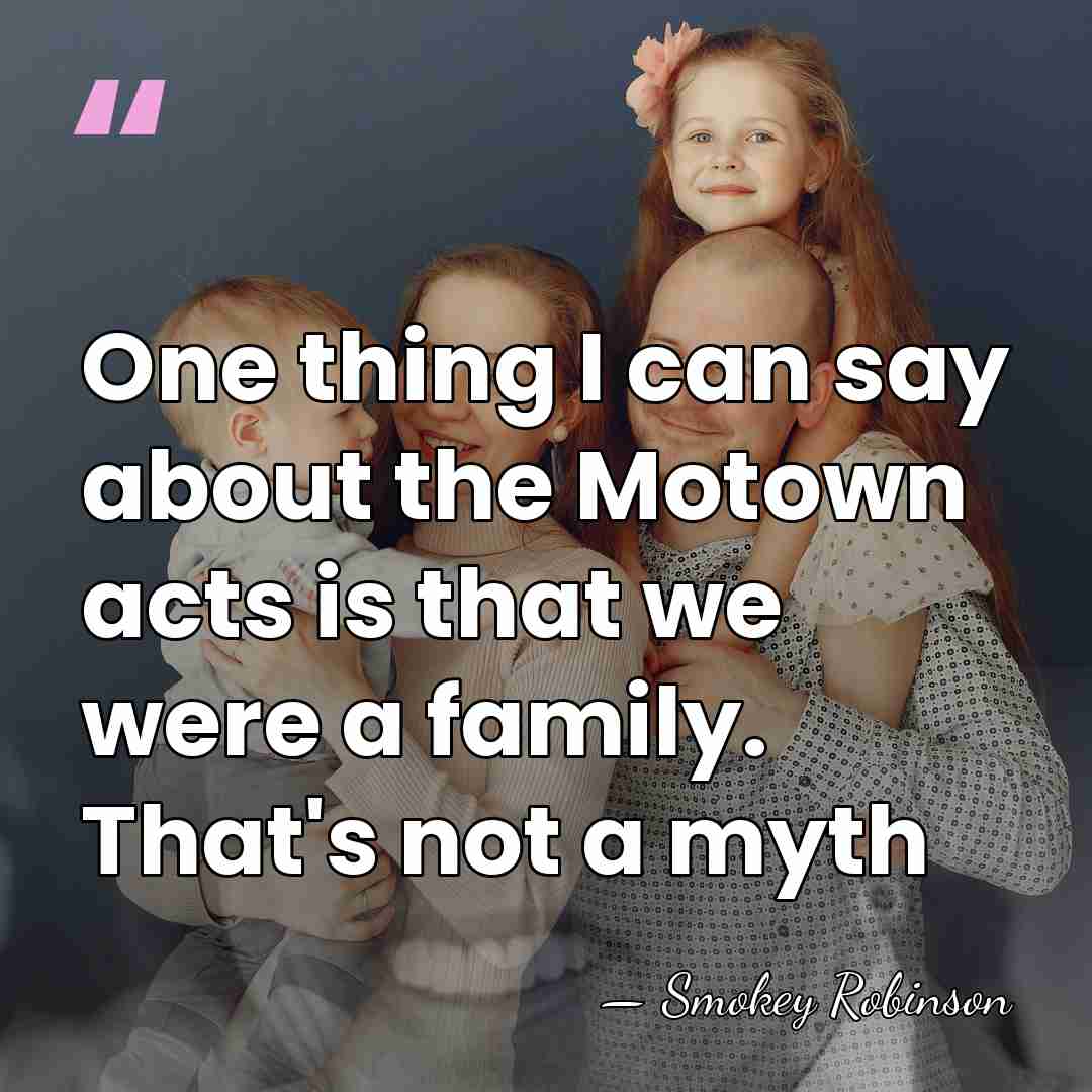 One thing I can say about the Motown acts is that we&hellip; - Smokey Robinson