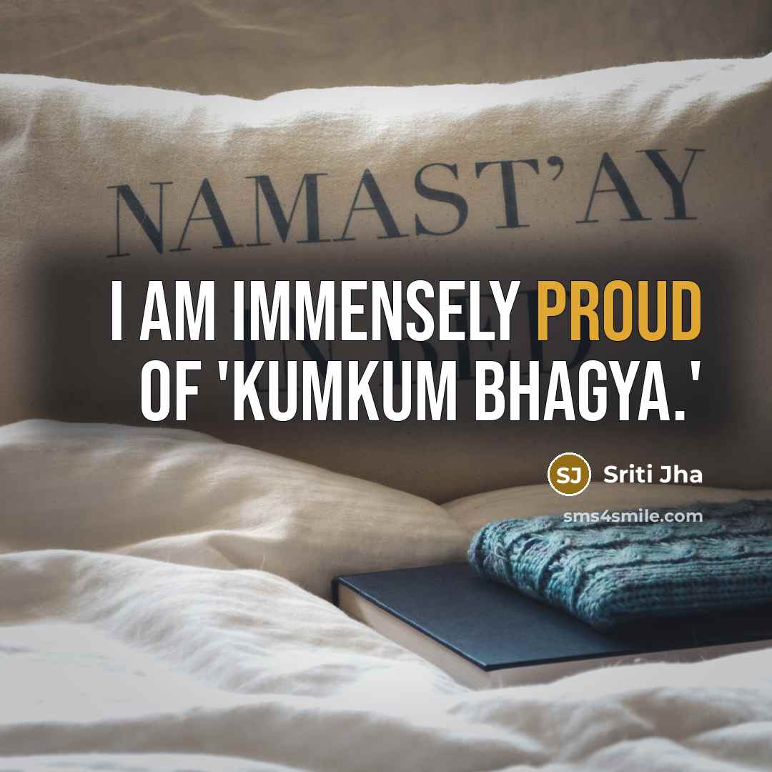 “I am immensely proud of 'Kumkum Bhagya.'…” quote by Sriti Jha