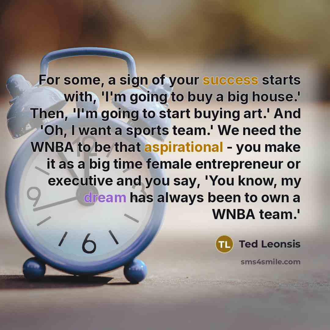 “For some, a sign of your success starts with, 'I'm…” quote by Ted Leonsis