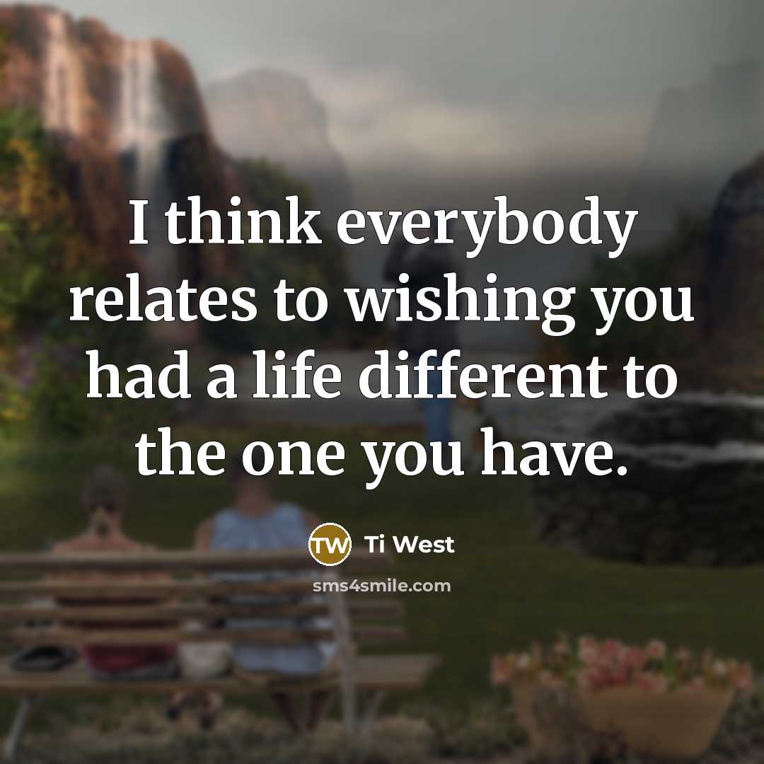 “I think everybody relates to wishing you had a life…” quote by Ti West